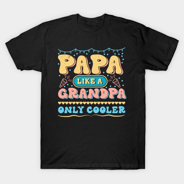 Papa Like a Grandpa Only Cooler T-Shirt Design T-Shirt by T-shirt US